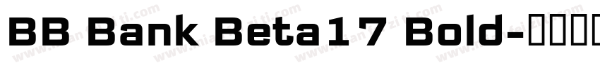 BB Bank Beta17 Bold字体转换